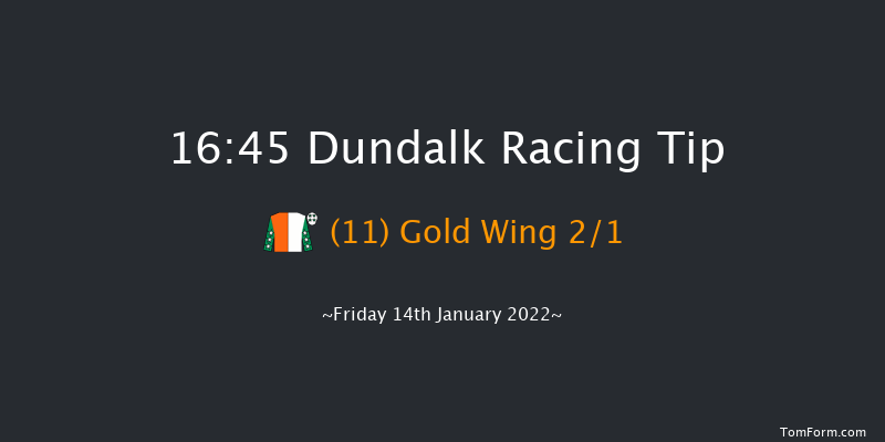 Dundalk 16:45 Maiden 10.5f Fri 7th Jan 2022