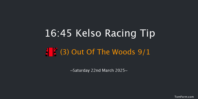 Kelso  16:45 NH Flat Race (Class 2) 16f Sat 1st Mar 2025