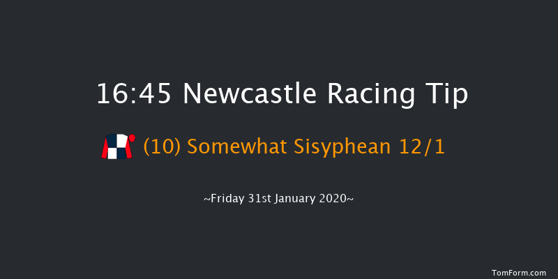 Newcastle 16:45 Handicap (Class 6) 8f Tue 28th Jan 2020