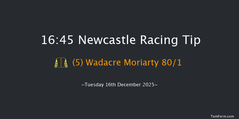 Newcastle 16-45 (Class 3) 8f Sat 13th Dec 2025