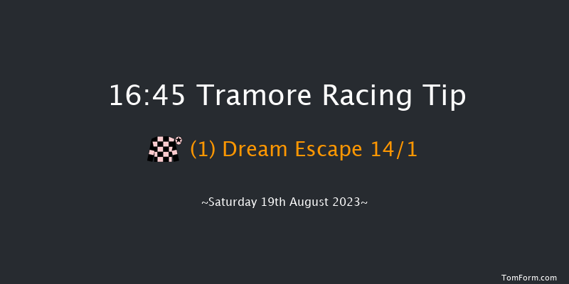 Tramore 16:45 Maiden 12f Fri 18th Aug 2023