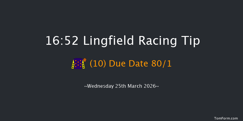 Lingfield 16-52 (Class 5) 6f Fri 20th Mar 2026