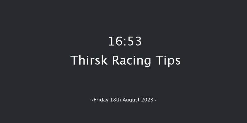 Thirsk 16:53 Stakes (Class 4) 7f Fri 11th Aug 2023