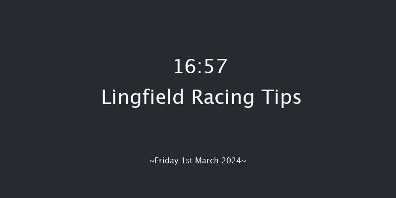 Lingfield  16:57 Handicap
(Class 2) 8f Fri 23rd Feb 2024