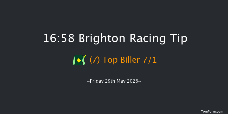 Brighton 16-58 (Class 6) 5f Tue 26th May 2026