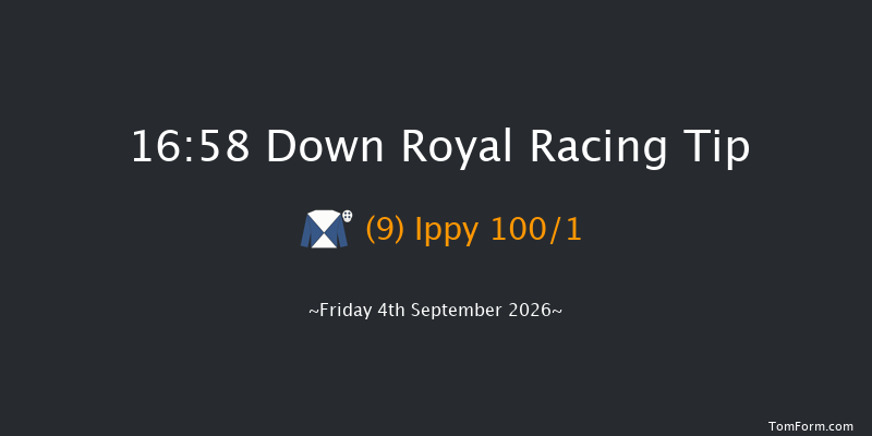 Down Royal 16-58 7f Fri 28th Aug 2026
