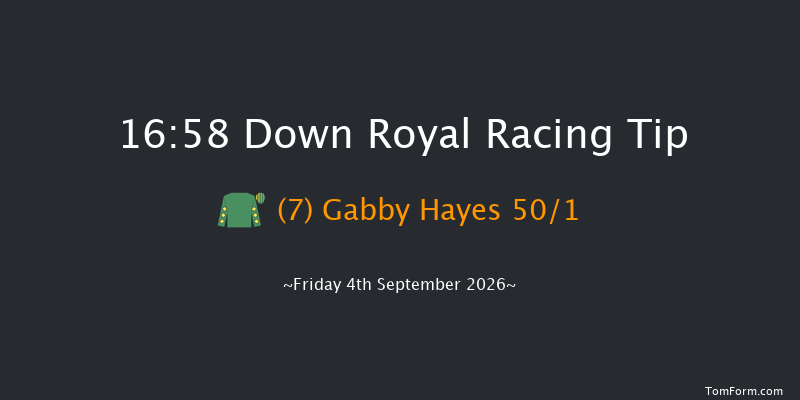 Down Royal 16-58 7f Fri 28th Aug 2026