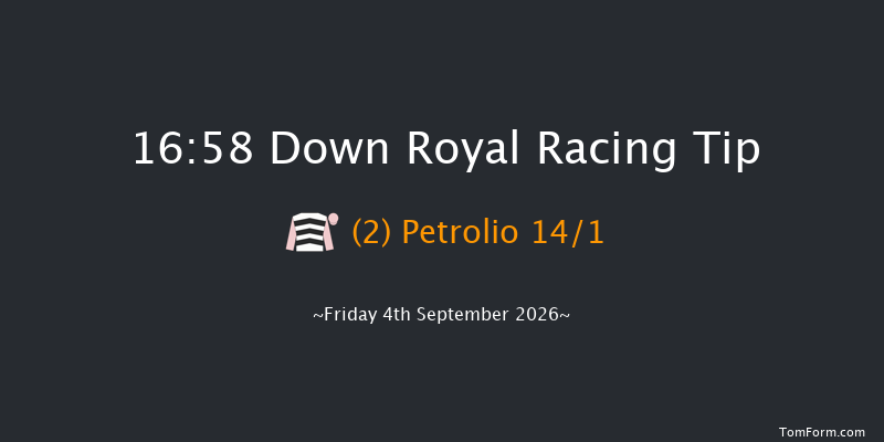 Down Royal 16-58 7f Fri 28th Aug 2026