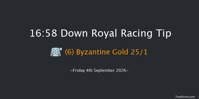 Down Royal 16-58 7f Fri 28th Aug 2026