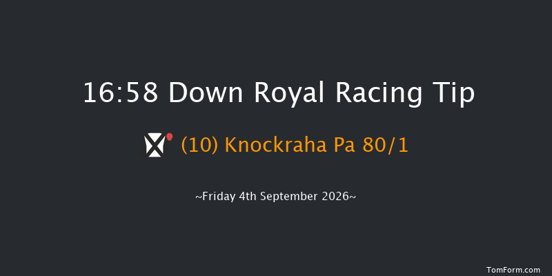 Down Royal 16-58 7f Fri 28th Aug 2026