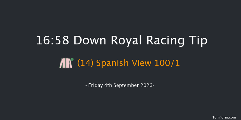 Down Royal 16-58 7f Fri 28th Aug 2026