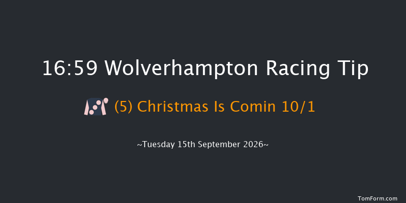 Wolverhampton 16-59 (Class 5) 6f Mon 7th Sep 2026