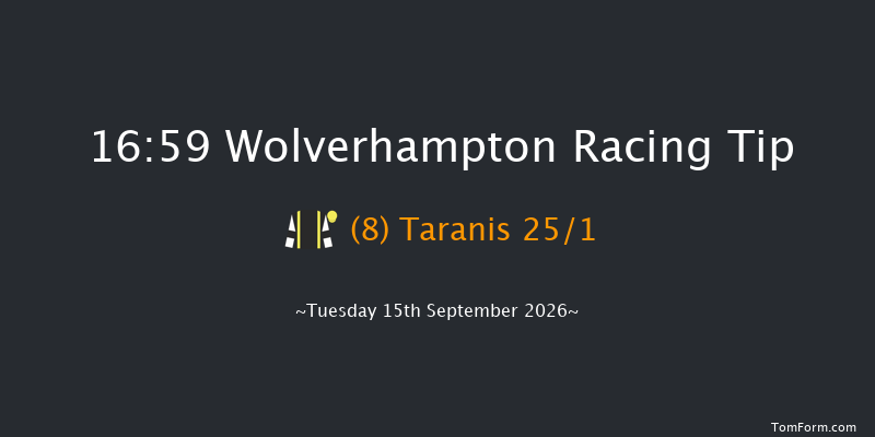 Wolverhampton 16-59 (Class 5) 6f Mon 7th Sep 2026