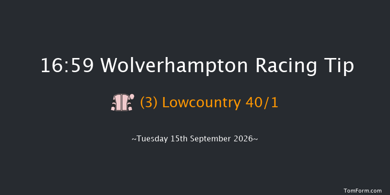 Wolverhampton 16-59 (Class 5) 6f Mon 7th Sep 2026