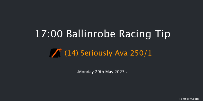 Ballinrobe 17:00 Maiden Hurdle 22f Tue 2nd May 2023