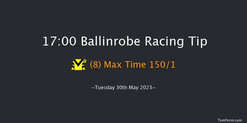 Ballinrobe 17:00 Maiden Hurdle 16f Mon 29th May 2023