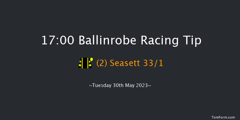 Ballinrobe 17:00 Maiden Hurdle 16f Mon 29th May 2023