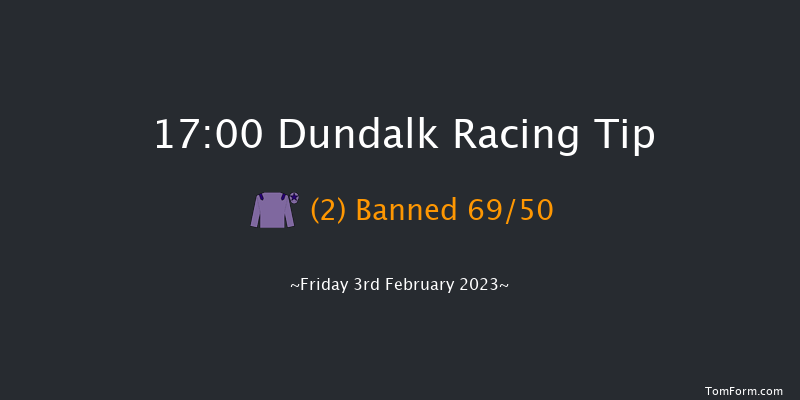 Dundalk 17:00 Maiden 8f Wed 1st Feb 2023