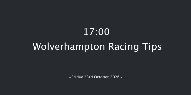 Wolverhampton 17-00 (Class 6) 8f Mon 19th Oct 2026