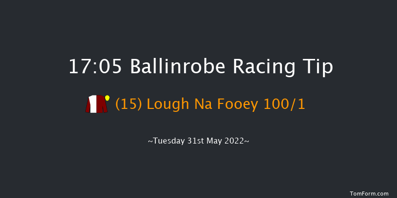 Ballinrobe 17:05 Maiden Hurdle 22f Mon 30th May 2022