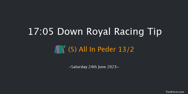 Down Royal 17:05 Handicap 13f Fri 23rd Jun 2023