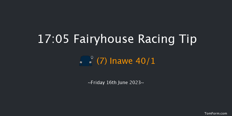 Fairyhouse 17:05 Maiden 6f Fri 9th Jun 2023
