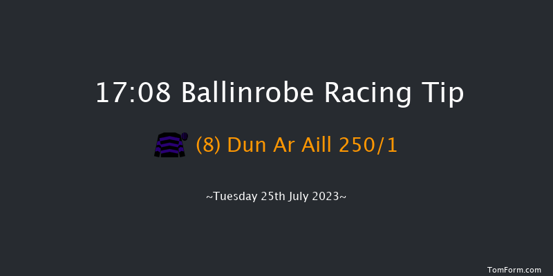 Ballinrobe 17:08 Maiden Hurdle 17f Mon 24th Jul 2023