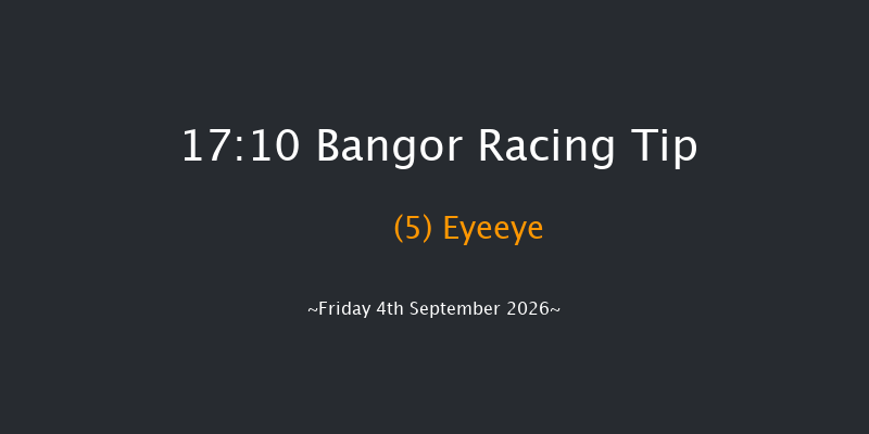 Bangor 17-10 (Class 5) 19f Fri 26th Jun 2026