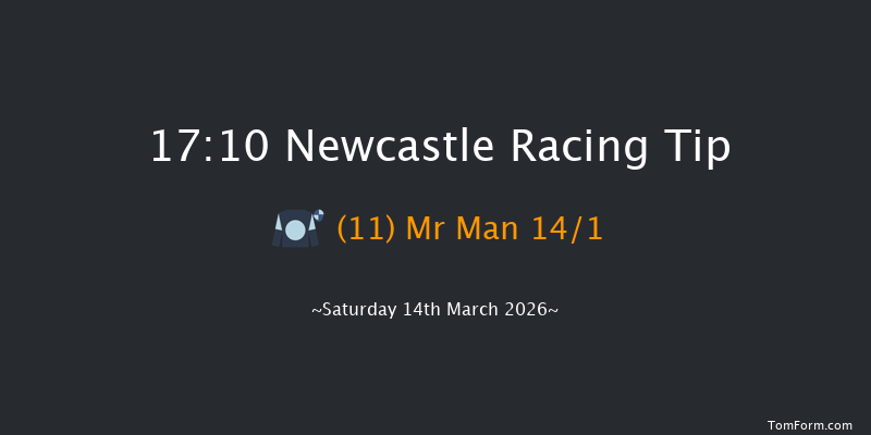 Newcastle 17-10 (Class 5) 16f Thu 12th Mar 2026