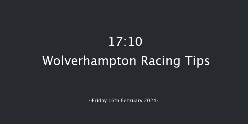 Wolverhampton  17:10 Handicap (Class 6) 6f Mon 12th Feb 2024