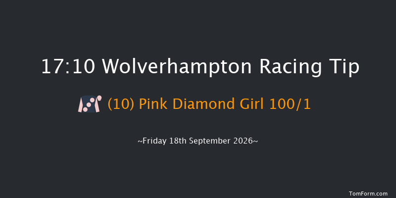 Wolverhampton 17-10 (Class 6) 7f Tue 15th Sep 2026
