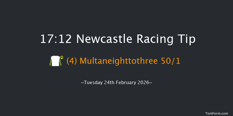 Newcastle 17-12 (Class 4) 8f Sat 21st Feb 2026