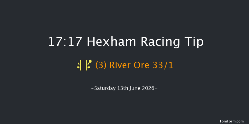 Hexham 17-17 (Class 4) 16f Sat 6th Jun 2026
