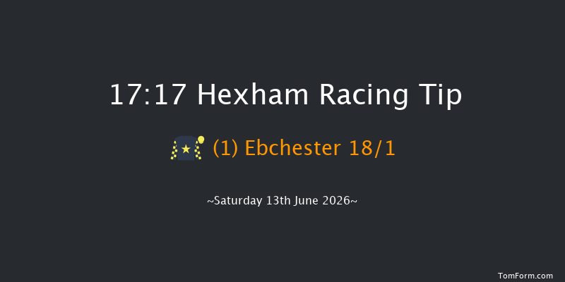 Hexham 17-17 (Class 4) 16f Sat 6th Jun 2026
