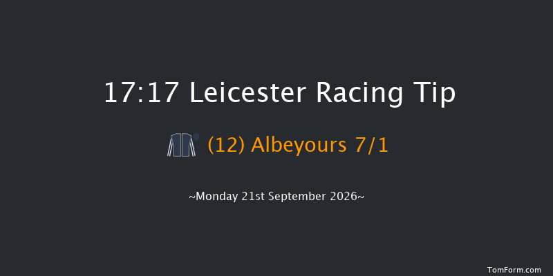Leicester 17-17 (Class 6) 7f Tue 8th Sep 2026