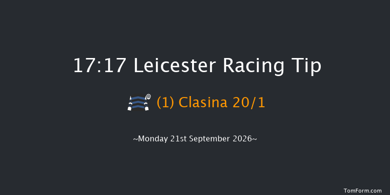 Leicester 17-17 (Class 6) 7f Tue 8th Sep 2026