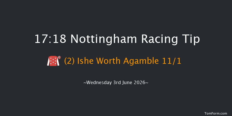 Nottingham 17-18 (Class 6) 6f Sun 31st May 2026