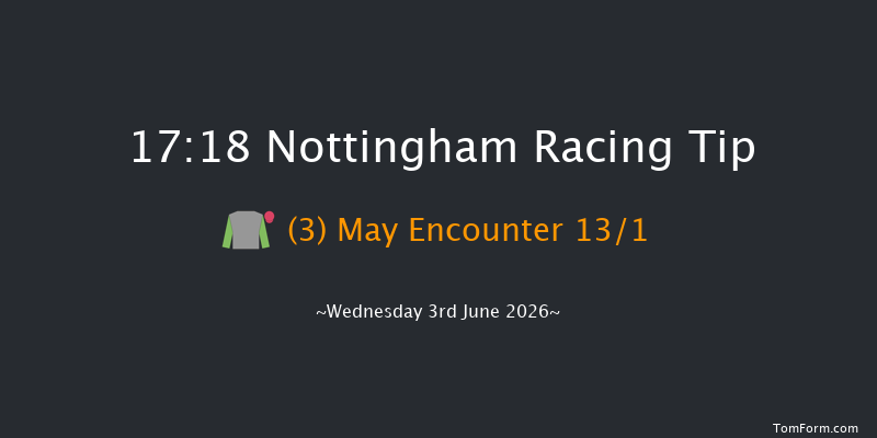 Nottingham 17-18 (Class 6) 6f Sun 31st May 2026