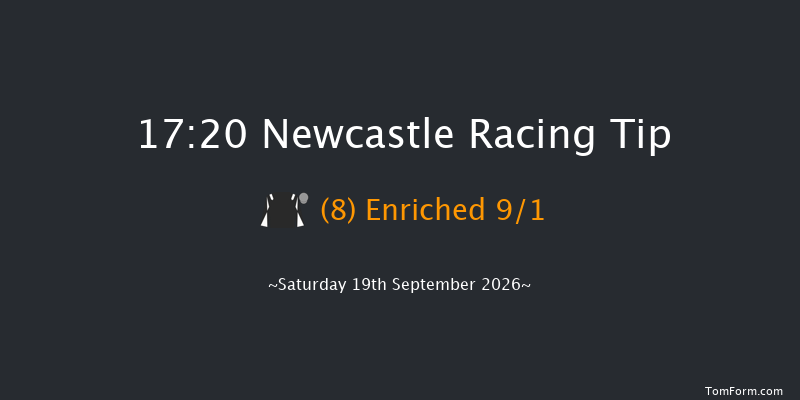 Newcastle 17-20 (Class 5) 6f Sat 5th Sep 2026