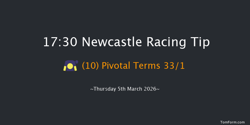 Newcastle 17-30 (Class 5) 6f Tue 3rd Mar 2026
