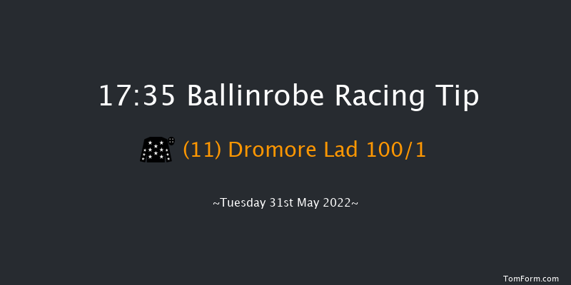 Ballinrobe 17:35 Handicap Hurdle 25f Mon 30th May 2022