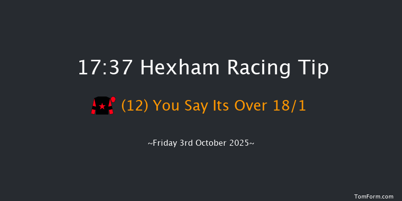 Hexham 17-37 (Class 5) 24f Wed 27th Aug 2025