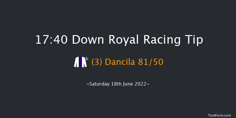 Down Royal 17:40 Maiden 13f Fri 17th Jun 2022