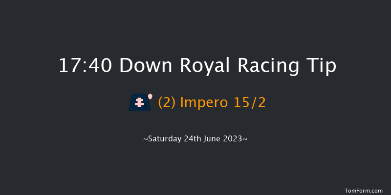 Down Royal 17:40 Maiden 13f Fri 23rd Jun 2023