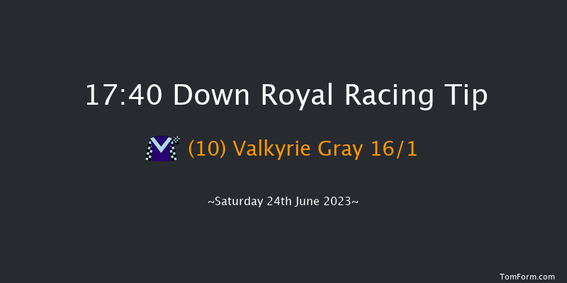 Down Royal 17:40 Maiden 13f Fri 23rd Jun 2023