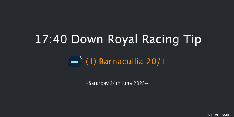 Down Royal 17:40 Maiden 13f Fri 23rd Jun 2023
