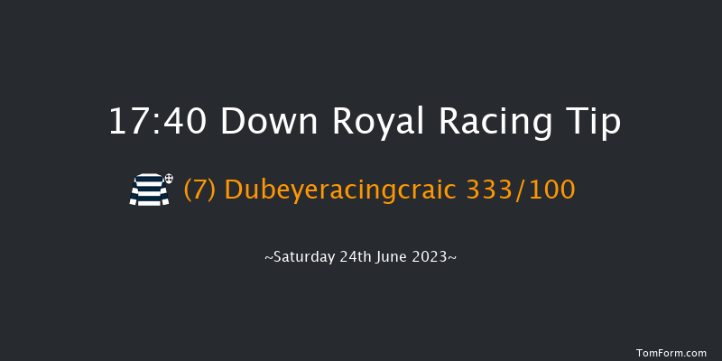 Down Royal 17:40 Maiden 13f Fri 23rd Jun 2023