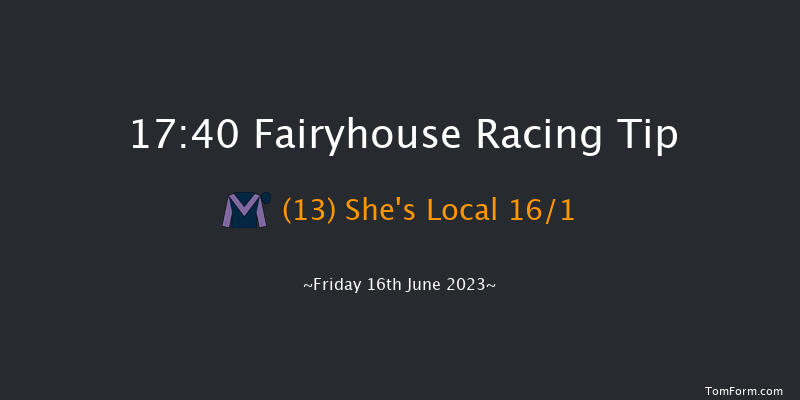 Fairyhouse 17:40 Handicap 6f Fri 9th Jun 2023
