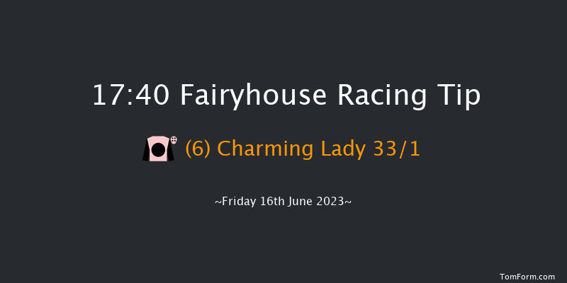 Fairyhouse 17:40 Handicap 6f Fri 9th Jun 2023
