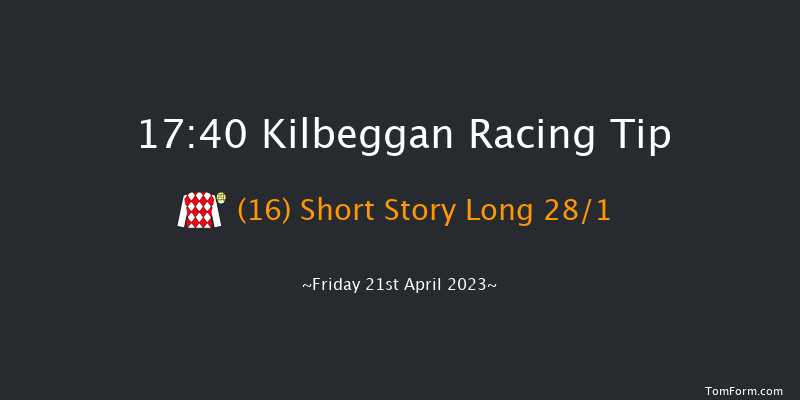 Kilbeggan 17:40 Handicap Hurdle 24f Thu 20th Apr 2023